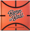 Picture of BORN TO BALL BOOK